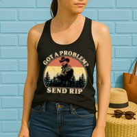 Got A Problem Send Rip Womens Tank Top
