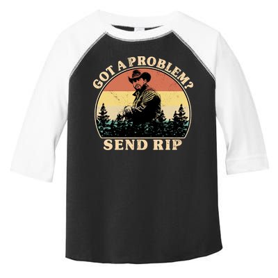 Got A Problem Send Rip Toddler Fine Jersey T-Shirt