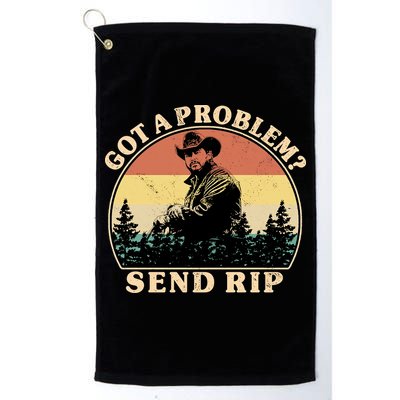 Got A Problem Send Rip Golf Towel