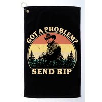 Got A Problem Send Rip Golf Towel