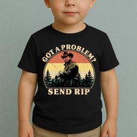 Got A Problem Send Rip Toddler T-Shirt