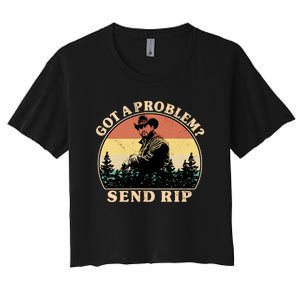 Got A Problem Send Rip Women's Crop Top Tee