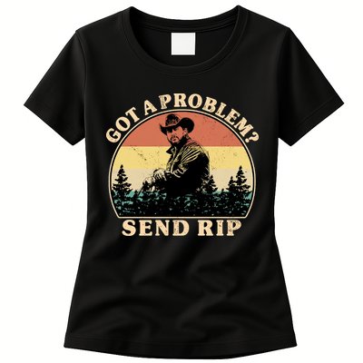Got A Problem Send Rip Womens T-Shirt