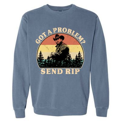 Got A Problem Send Rip Garment-Dyed Sweatshirt