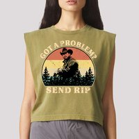 Got A Problem Send Rip Garment-Dyed Women's Muscle Tee