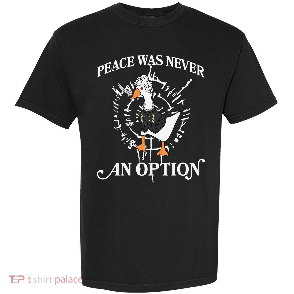 Goose Astarion Peace Was An Never Option Garment-Dyed Heavyweight T-Shirt