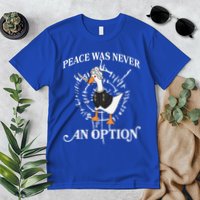 Goose Astarion Peace Was An Never Option Premium T-Shirt
