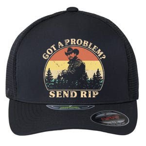 Got A Problem Send Rip Flexfit Unipanel Trucker Cap