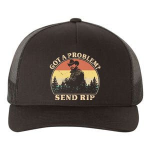 Got A Problem Send Rip Yupoong Adult 5-Panel Trucker Hat