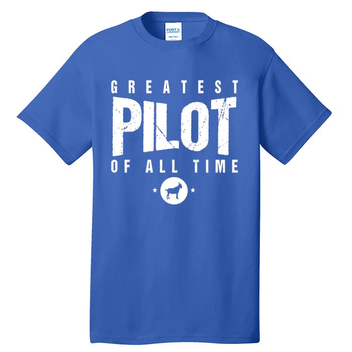 Greatest Airplane Pilot Of All Time #1 Best Pilot Ever Goat Gift Tall T-Shirt