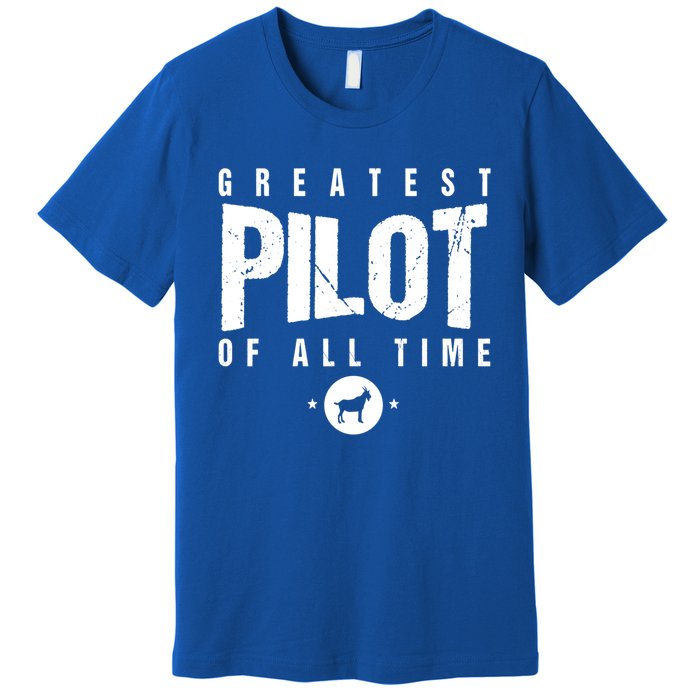 Greatest Airplane Pilot Of All Time #1 Best Pilot Ever Goat Gift Premium T-Shirt