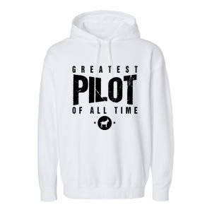 Greatest Airplane Pilot Of All Time #1 Best Pilot Ever Goat Gift Garment-Dyed Fleece Hoodie