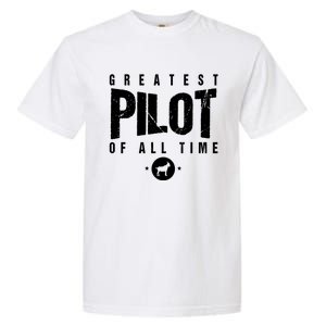 Greatest Airplane Pilot Of All Time #1 Best Pilot Ever Goat Gift Garment-Dyed Heavyweight T-Shirt