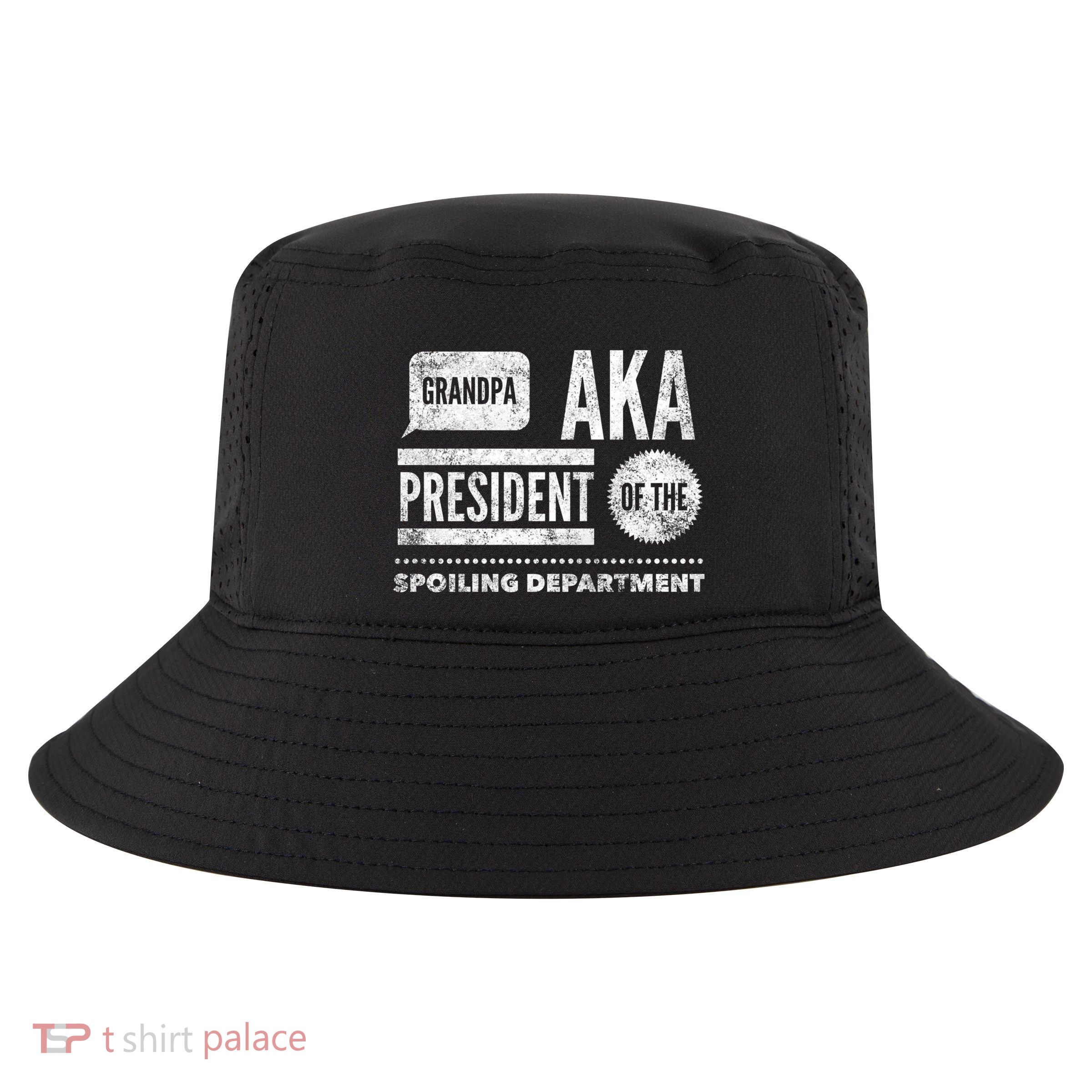Grandpa Aka President Of The Spoiling Departt Cool Gift Funny Gift Cool Comfort Performance Bucket Hat