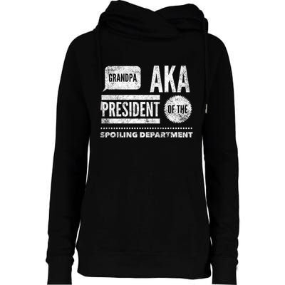 Grandpa Aka President Of The Spoiling Departt Cool Gift Funny Gift Womens Funnel Neck Pullover Hood