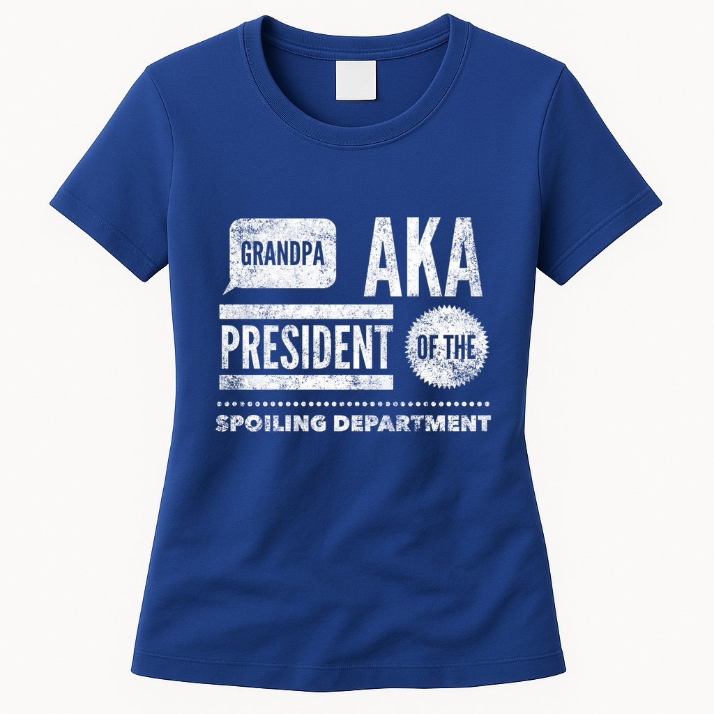 Grandpa Aka President Of The Spoiling Departt Cool Gift Funny Gift Womens T-Shirt