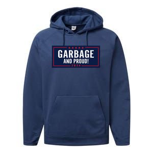 Garbage And Proud Trump President 2024 Performance Fleece Hoodie