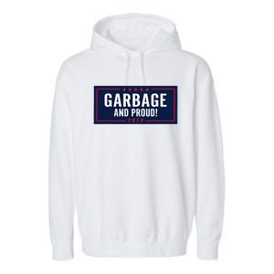 Garbage And Proud Trump President 2024 Garment-Dyed Fleece Hoodie