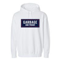 Garbage And Proud Trump President 2024 Garment-Dyed Fleece Hoodie