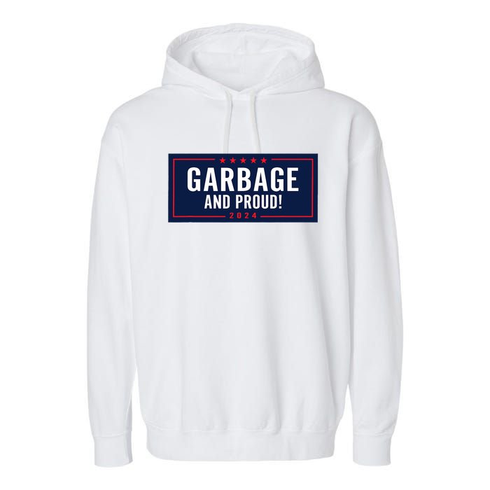 Garbage And Proud Trump President 2024 Garment-Dyed Fleece Hoodie