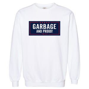 Garbage And Proud Trump President 2024 Garment-Dyed Sweatshirt