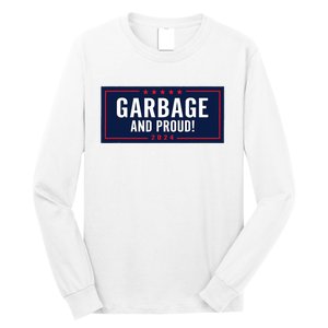 Garbage And Proud Trump President 2024 Long Sleeve Shirt