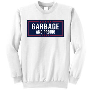 Garbage And Proud Trump President 2024 Sweatshirt