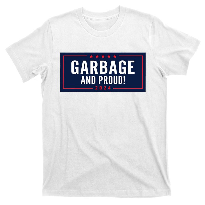 Garbage And Proud Trump President 2024 T-Shirt