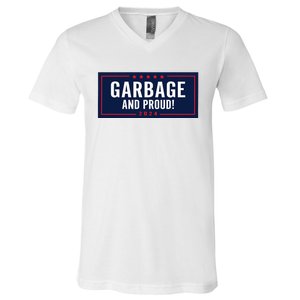 Garbage And Proud Trump President 2024 V-Neck T-Shirt