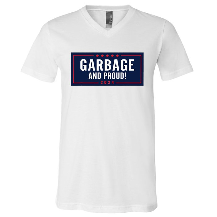 Garbage And Proud Trump President 2024 V-Neck T-Shirt