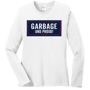 Garbage And Proud Trump President 2024 Ladies Long Sleeve Shirt