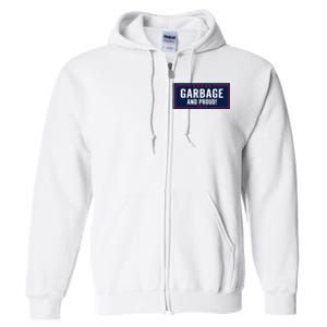 Garbage And Proud Trump President 2024 Full Zip Hoodie