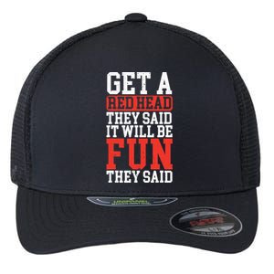 Get A Red Head They Said It Will Be Fun They Said Redhead Flexfit Unipanel Trucker Cap