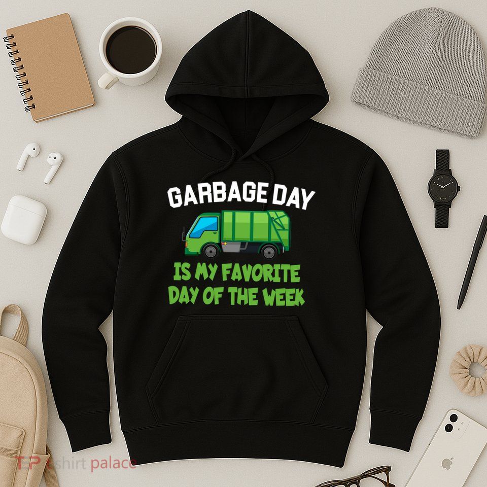 Garbage Day Is My favorite Day Hoodie