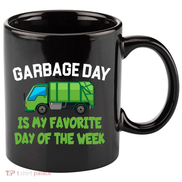 Garbage Day Is My favorite Day 11oz C Handle Ceramic Mug