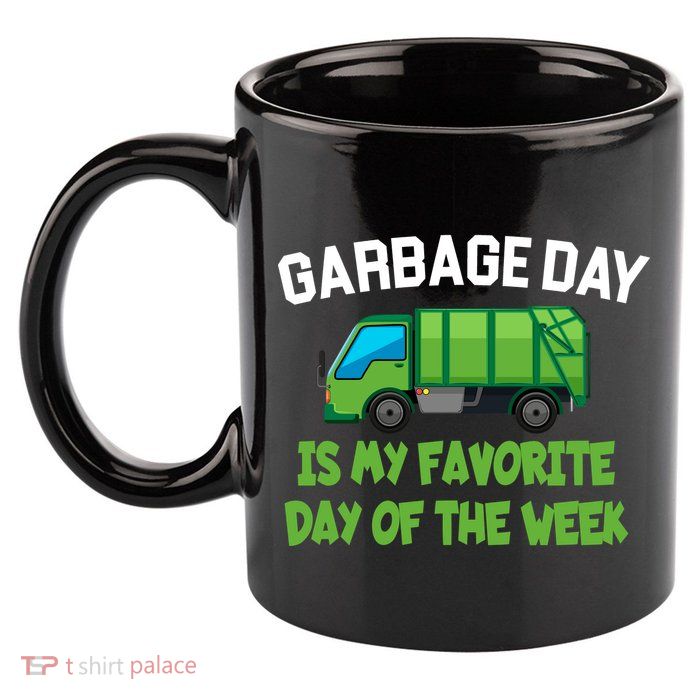 Garbage Day Is My favorite Day 11oz C Handle Ceramic Mug