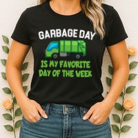 Garbage Day Is My favorite Day Womens T-Shirt