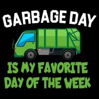 Garbage Day Is My favorite Day Womens T-Shirt