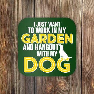 Gardening And Hangout With My Dogs Coaster