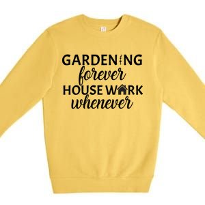 Gardening Forever House Work Whenever Premium Crewneck Sweatshirt