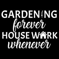 Gardening Forever House Work Whenever Bag