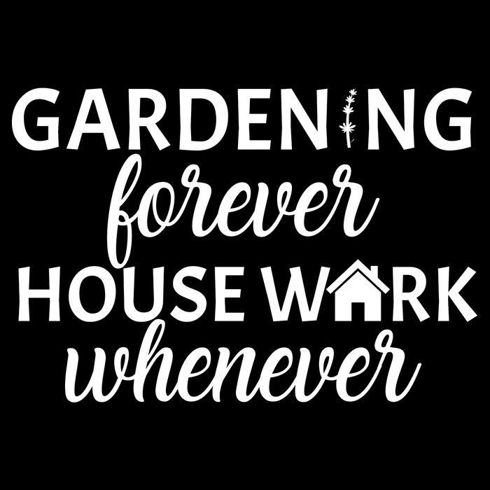 Gardening Forever House Work Whenever Bag