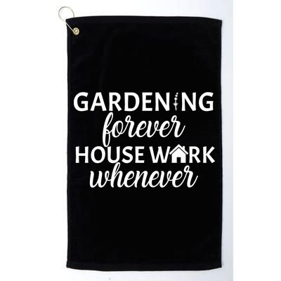 Gardening Forever House Work Whenever Golf Towel