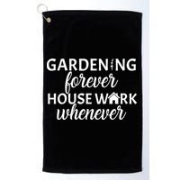 Gardening Forever House Work Whenever Golf Towel