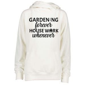 Gardening Forever House Work Whenever Womens Funnel Neck Pullover Hood