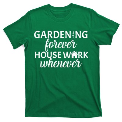 Gardening Forever House Work Whenever T-Shirt