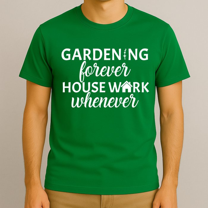 Gardening Forever House Work Whenever T-Shirt
