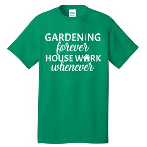 Gardening Forever House Work Whenever Tall T-Shirt