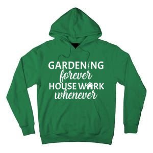 Gardening Forever House Work Whenever Tall Hoodie