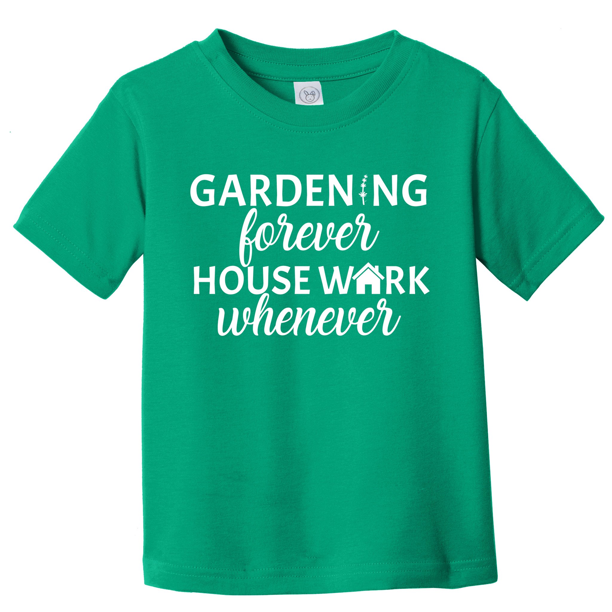 Gardening Forever House Work Whenever Toddler T-Shirt